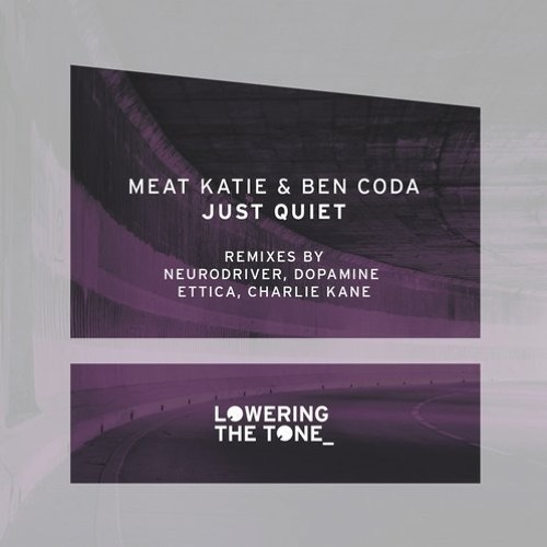 Meat Katie & Ben Coda - Just Quiet - Dopamine Remix