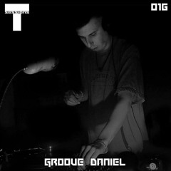T SESSIONS 016  - GROOVE DANIEL