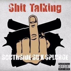 SouthSide Su Ft/ $plurge - Shit Talkin