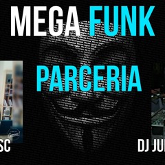 MEGA FUNK PARCERIA - JUNHO 2017 (DJ FELIPE SC) E (DJ JUNIOR SANTOS)
