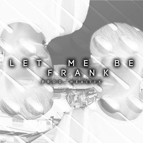 Let Me Be Frank - Free Instrumental - Prod. HE6 x 10K