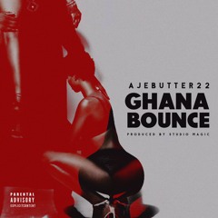 Ghana Bounce - Ajebutter22