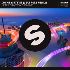 Lucas & Steve - Up Till Dawn (On The Move)(J U A R E Z TRAP REMIX)