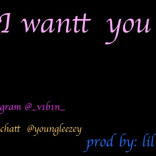 I want you instrumental prod by: lil Leo