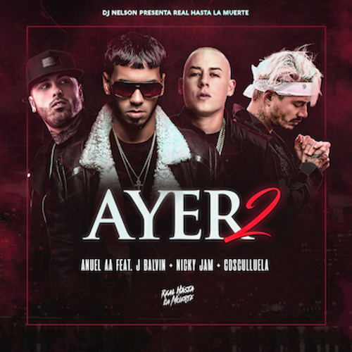 Anuel AA feat. Nicky Jam, J Balvin & Cosculluela - Ayer 2