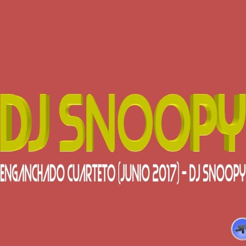 ENGANCHADO CUARTETO (Junio 2017) - DJ SNOOPY