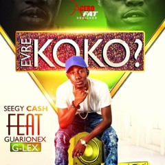 Evre KOKO Seegy Cash feat Guarionex x G-Lex