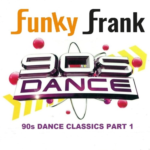 Stream 90s dance classics part 1 by Funky Frank | Listen online for free on  SoundCloud