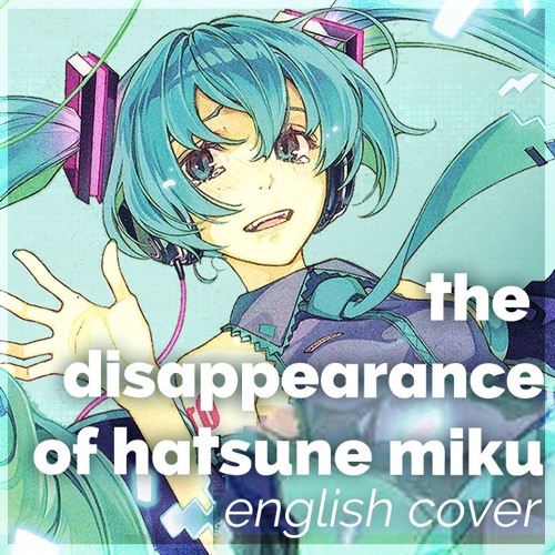 The Disappearance Of Hatsune Miku (English Cover)