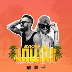 Bonny Lovy ft Mike Bahia - Noche en Hawaii (Factory Music Remix)
