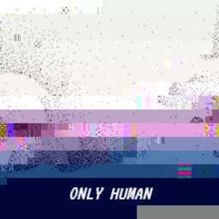 Dove - dunno (Only Human)