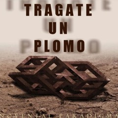 Tragate un Plomo