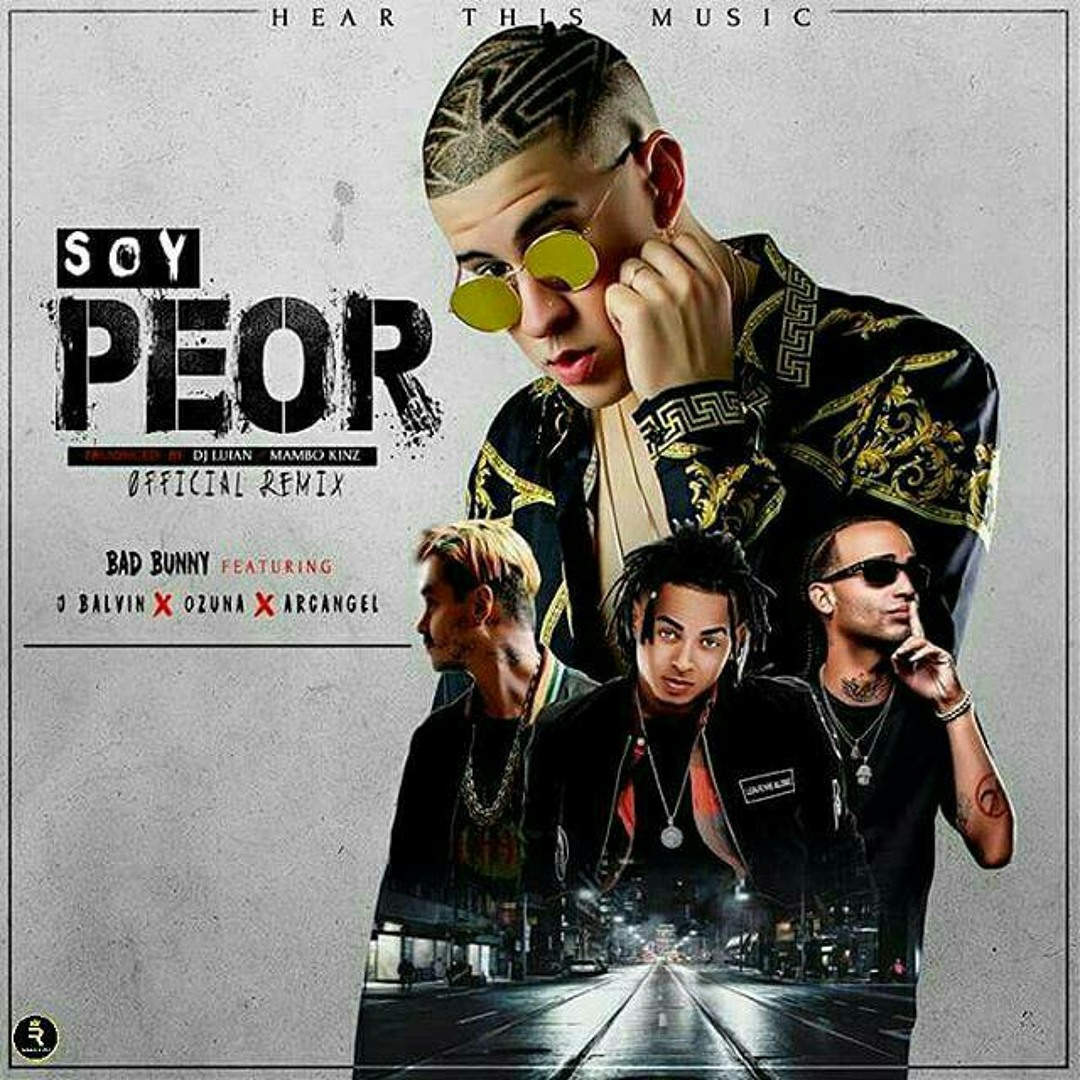 Stream Bad Bunny (soy peor)Remix ft Ozuna ❌ Arcángel ❌ J Balvin