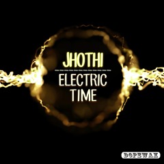 Jhothi "Electric Time" (Radio Edit) Dopewax Records
