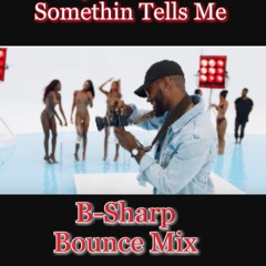 BrysonTiller - Somethin Tells Me (B - Sharp Bounce Mix)