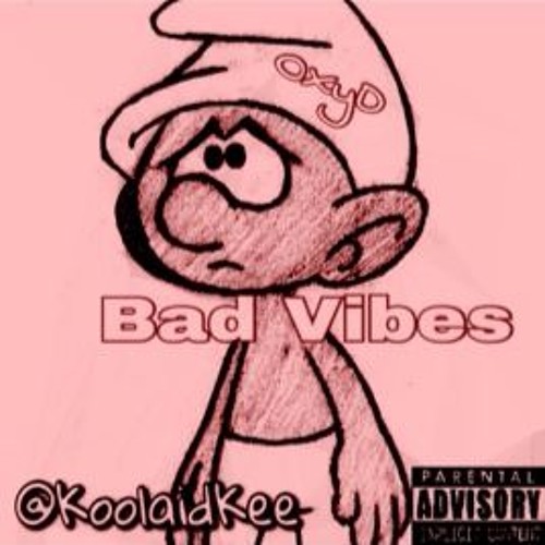 Bad Vibes ft.KoolaidKee