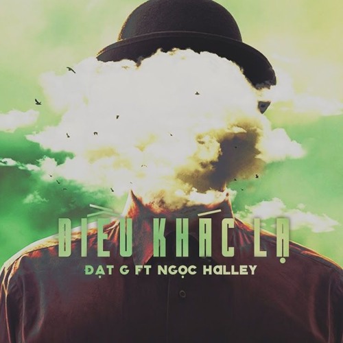 ĐIỀU KHÁC LẠ - ĐẠTG X NGỌC HALEYY
