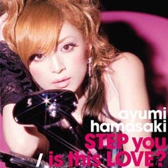 Ayumi Hamasaki （浜崎あゆみ）- STEP you(yksb Remix)