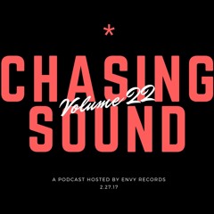 Chasing Sound Vol. 22 // 6.27.17