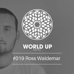 Ross Waldemar - World Up Radio Show #019