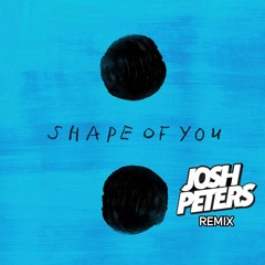 Shape of You (Josh Peters Quicky Remix) Buy for Free DL