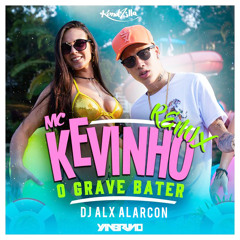 Mc Kevinho - O Grave Bater (Remix - DJ Alx Alarcon)