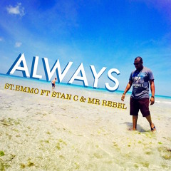 Always - St.Emmo ft Stan C & Mr Rebel