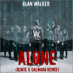 Alan Walker - Alone (Galwaro x B3nte Remix)