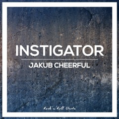 Jakub Cheerful - Instigator