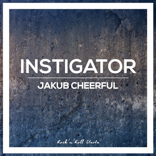Jakub Cheerful - Instigator