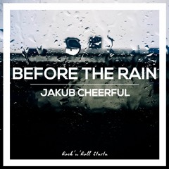 Jakub Cheerful - Before The Rain
