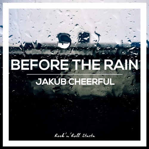 Jakub Cheerful - Before The Rain