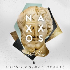 Naxxos & Young Animal Hearts - Not Alone