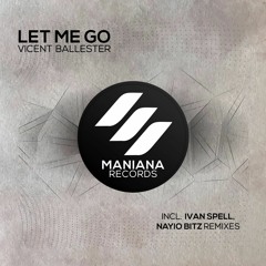 Vicent Ballester - Let Me Go (Original Mix) [Maniana Records]
