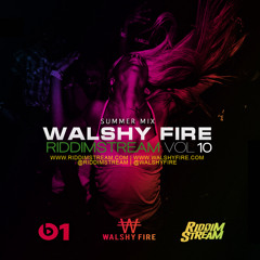 Walshy Fire - RiddimStream Vol 10  - Summer Mix - June 2017