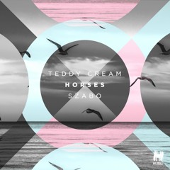 Teddy Cream, Szabo - Horses (OUT NOW)