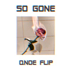 So Gone (Qnoe Flip)
