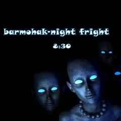Barmohak - Night Fright