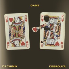 Dj Chimik & Debrouya -Game