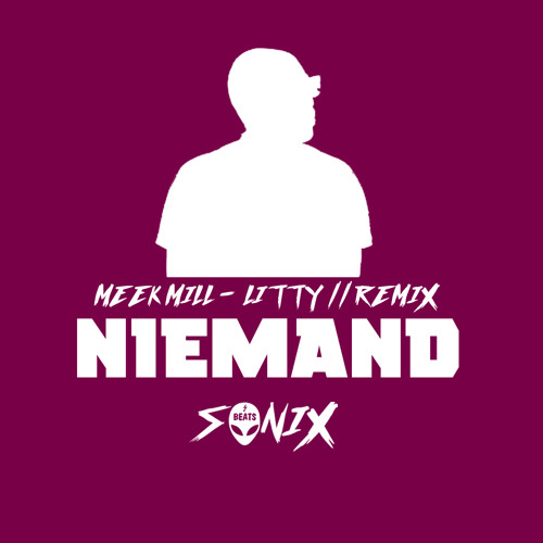 Niemand (Meek Mill - Litty Remix)