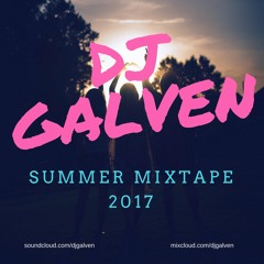 DJ GALVEN - SUMMER MIXTAPE 2017
