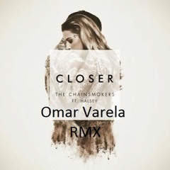 The Chainsmokers - Closer (ft. Halsey) [Omar Varela Remix]