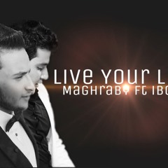Live Your Life Ft Maghraby