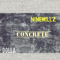 Concrete  9Millz featuring Dolla