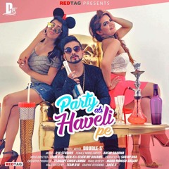 Party Ab Haveli Pe | DoubLe-S' | Produced by D18