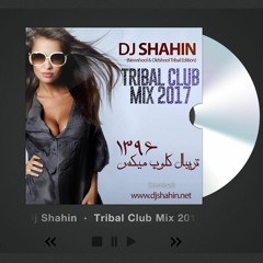 DJ SHAHIN - PERSIAN TRIBAL CLUB MIX 2017