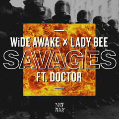 WiDE AWAKE & Lady Bee - Savages (feat. Doctor)