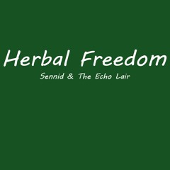 Herbal Freedom - Sennid & The Echo Lair