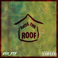 Vick FTF - Raise The Roof [LEAK]