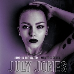 July Jones - Jump In The Water (Memtrix Remix)
